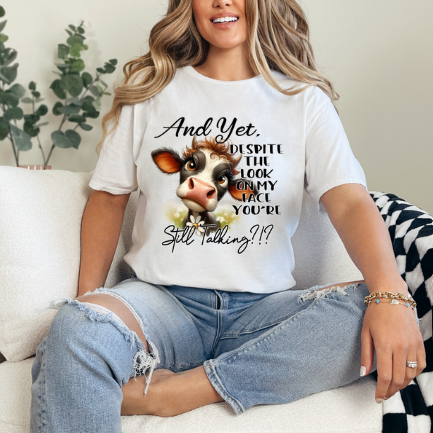 And Yet despite the Look on My Face, You’re Still Talking?!