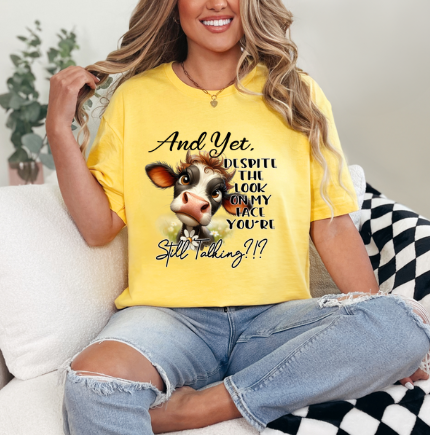 And Yet despite the Look on My Face, You’re Still Talking?!