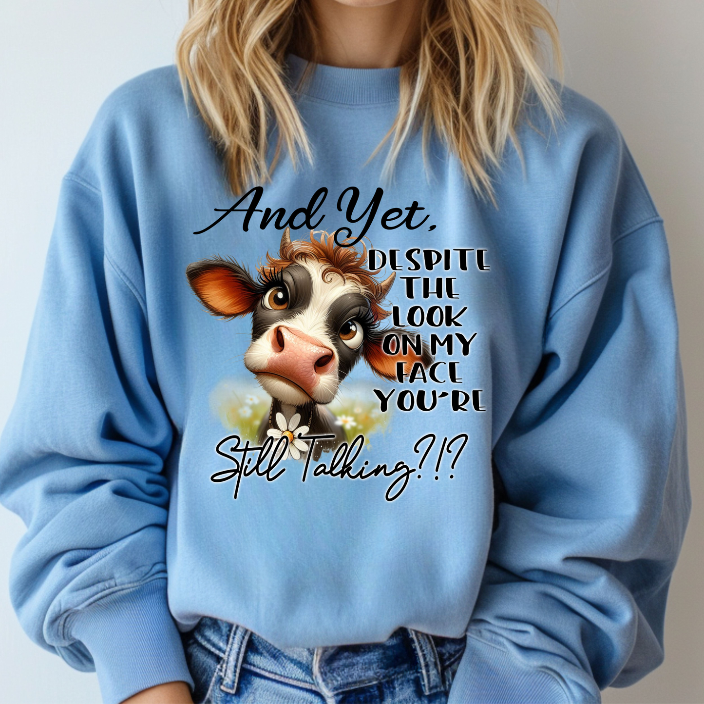 And Yet despite the Look on My Face, You’re Still Talking?!