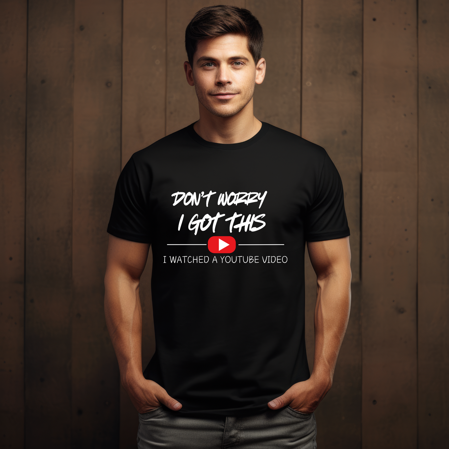 DON’T WORRY, I GOT THIS! I WATCHED A YOU TUBE VIDEO