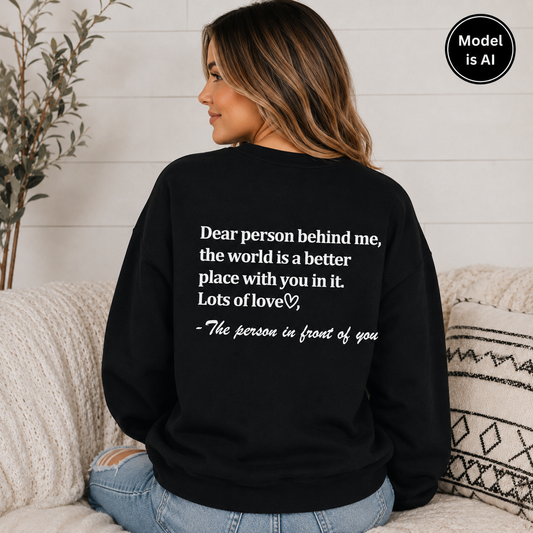 Dear Person Behind Me Inspirational Sweatshirt | The Scoobie Shack