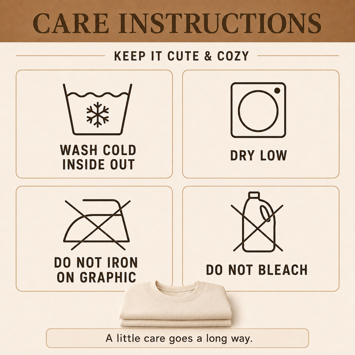 Sweatshirt care instructions showing wash cold inside out, tumble dry low, do not iron the graphic, and do not bleach.