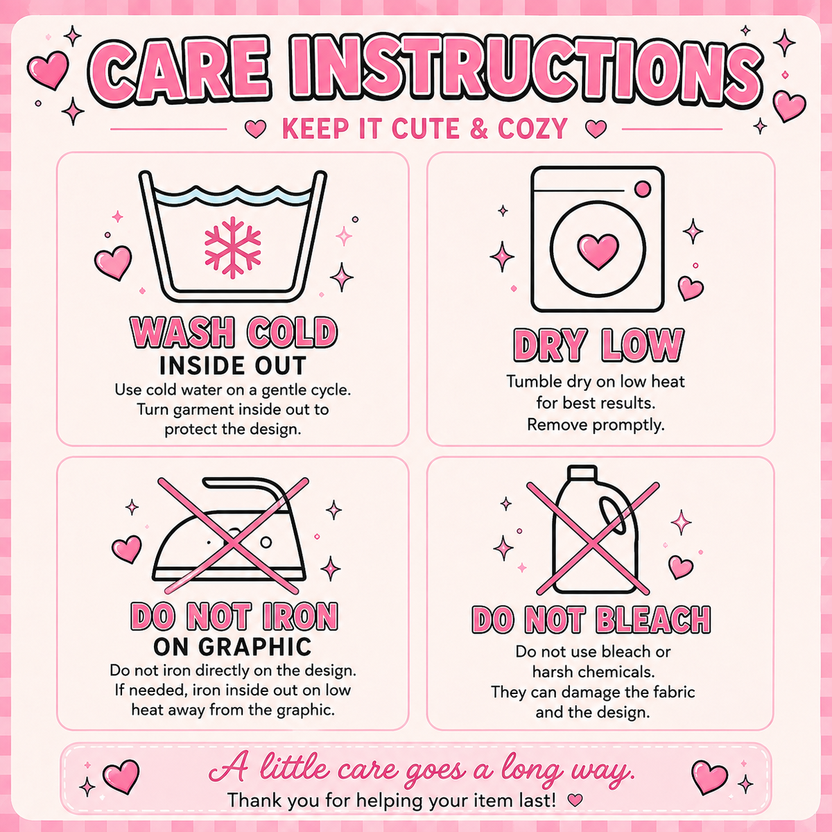 Pink sweatshirt care instructions showing wash cold inside out, tumble dry low, do not iron on graphic, and do not bleach.