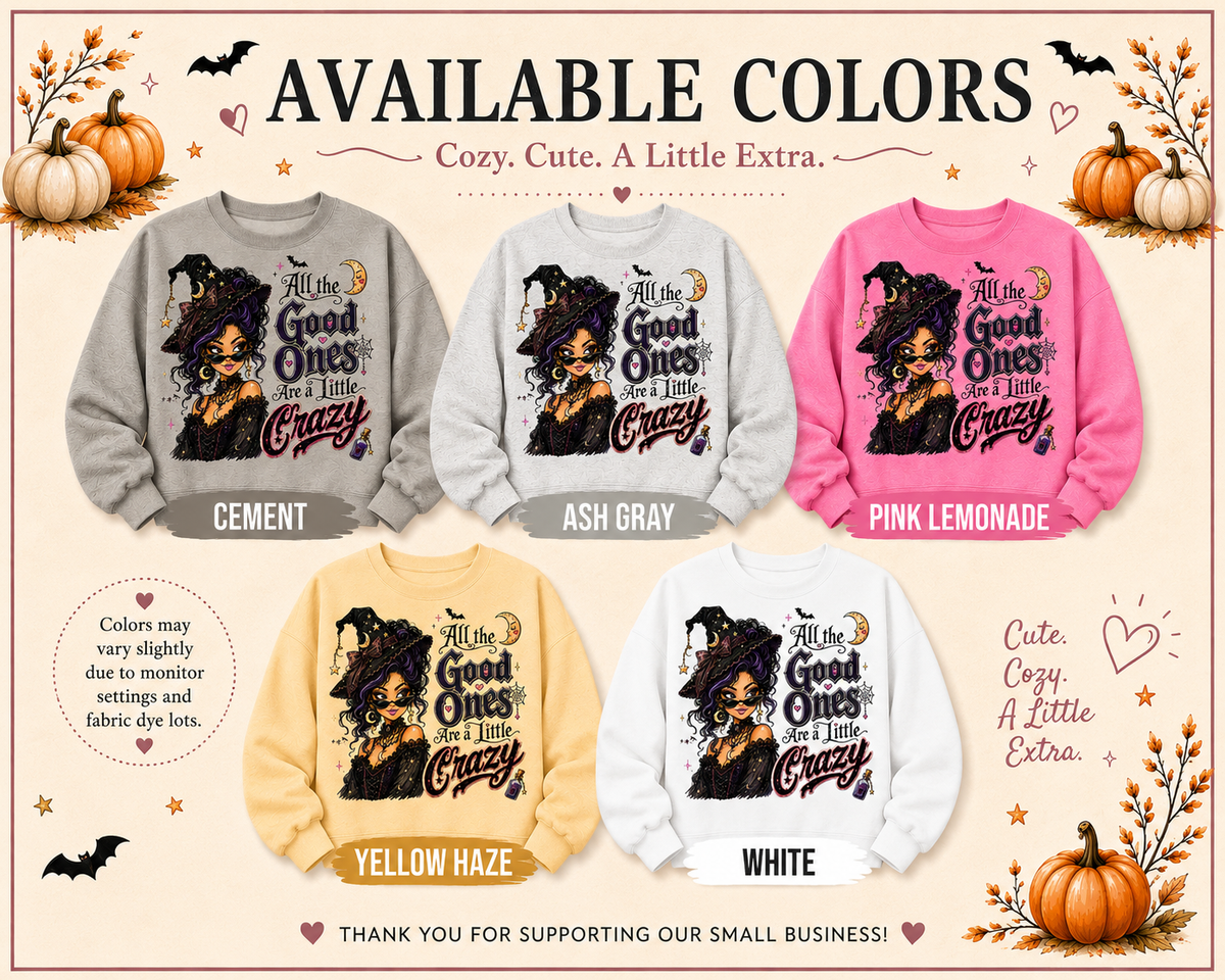 Halloween sweatshirt available colors guide showing Cement, Ash Gray, Pink Lemonade, Yellow Haze, and White options for the “All the Good Ones Are a Little Crazy” witch graphic.
