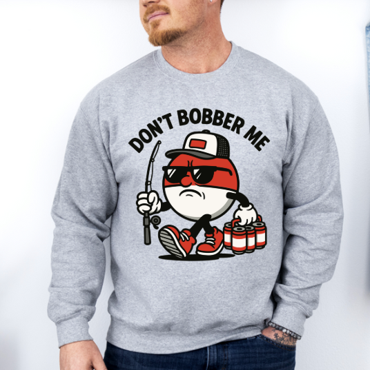 DON’T BOBBER ME