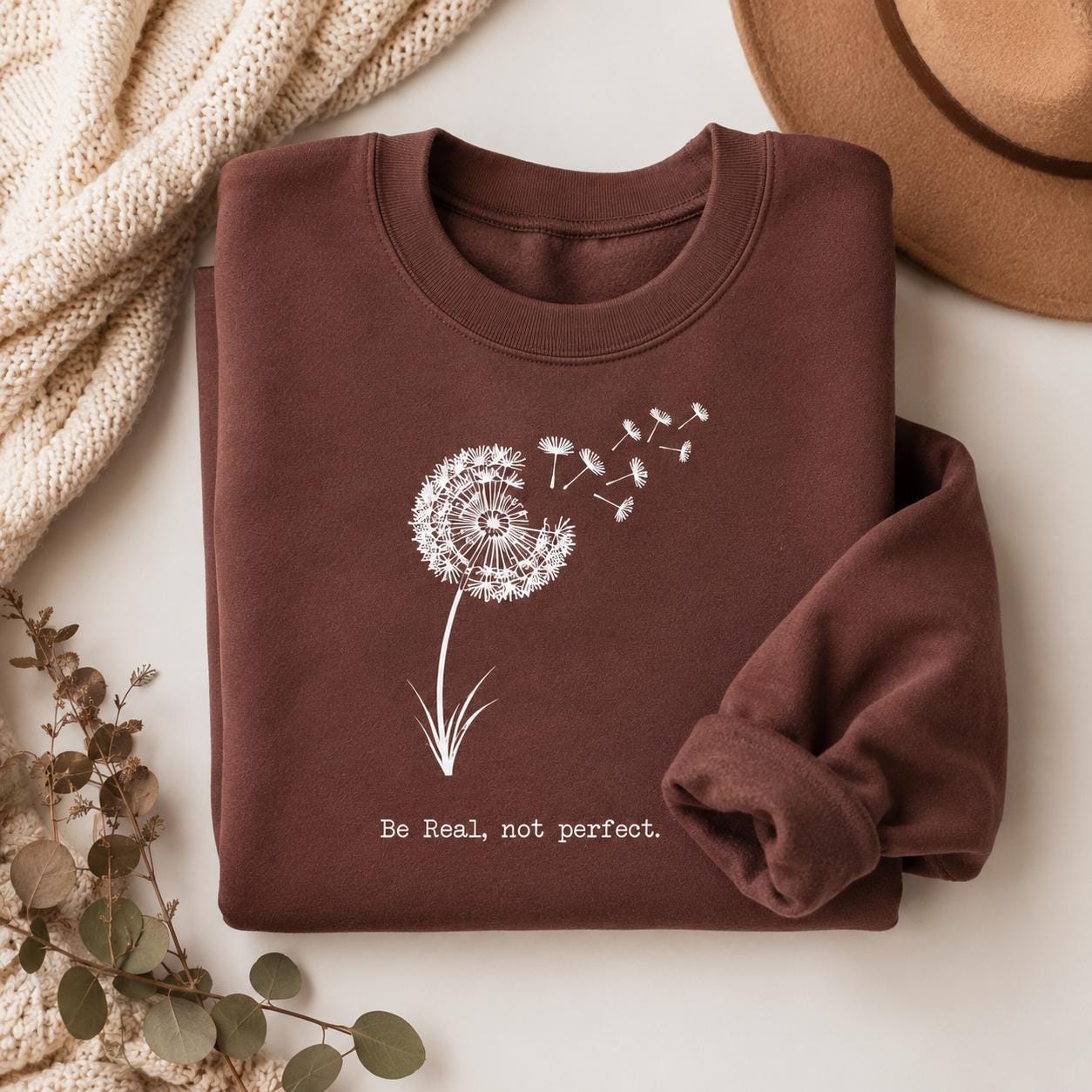 Be Real Not Perfect Shirt |Positive Quote Apparel| Dandelion Sweatshirt| Mental Health Gift
