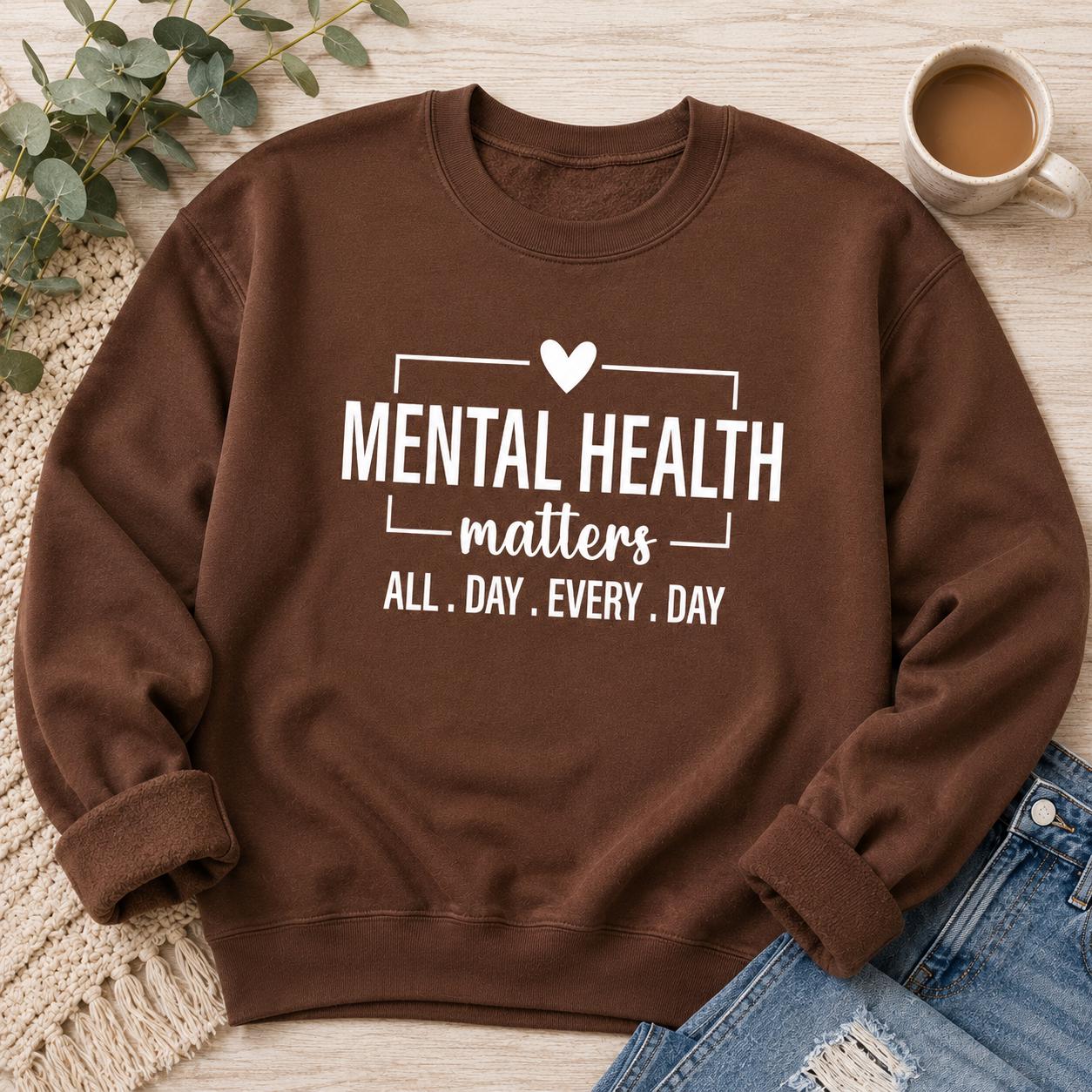 Mental Health Matters Sweatshirt |All Day Every Day |Inspirational |Therapist Shirt |Anxiety Tee| Psychologist Tshirt