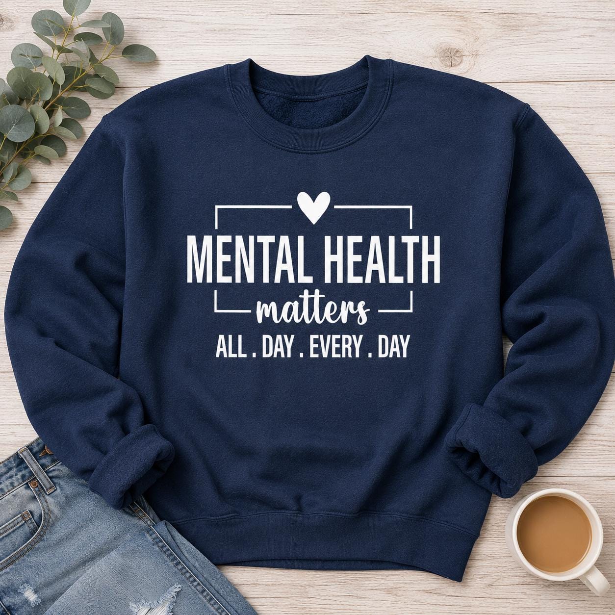 Mental Health Matters Sweatshirt |All Day Every Day |Inspirational |Therapist Shirt |Anxiety Tee| Psychologist Tshirt