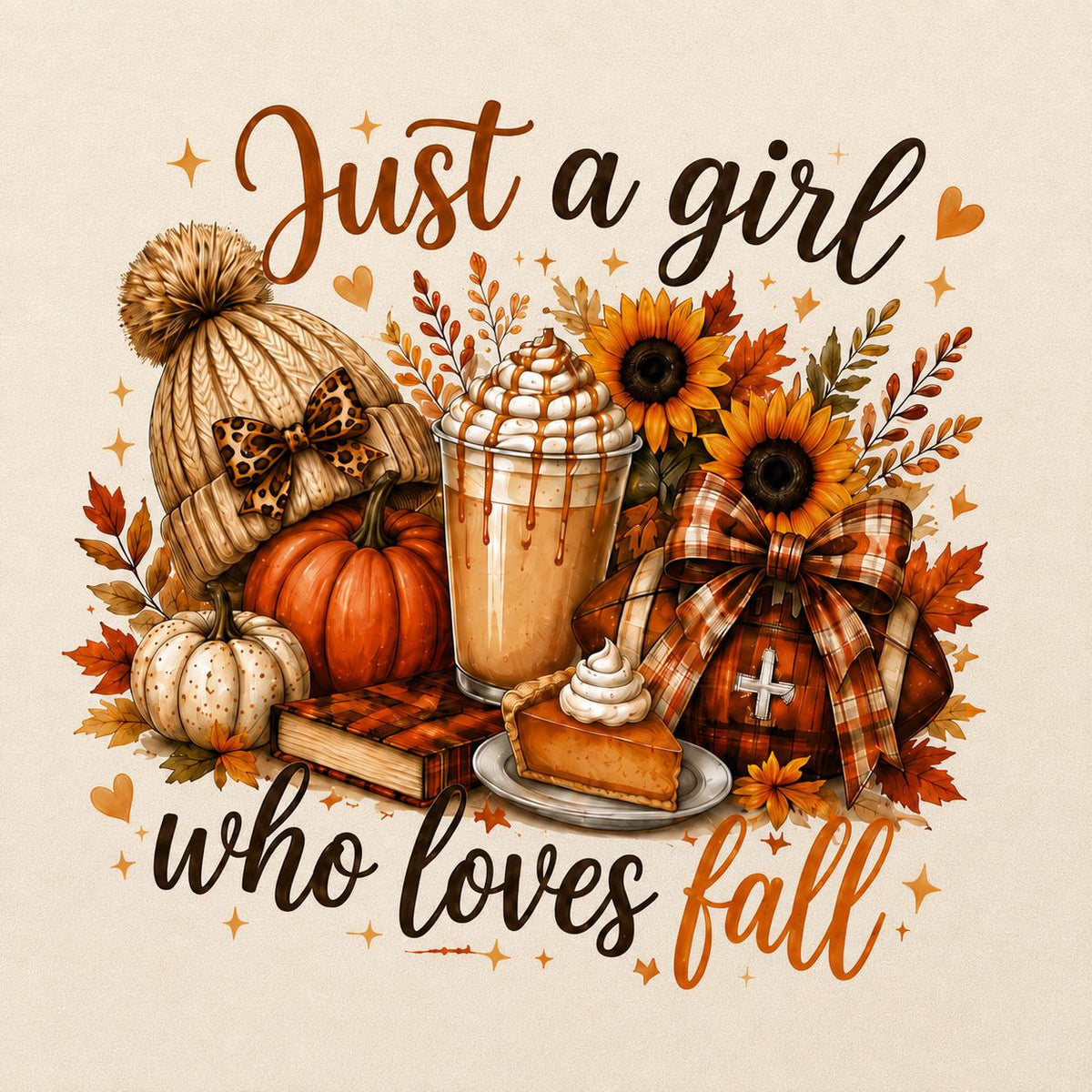 Close-up of Just a Girl Who Loves Fall graphic with pumpkins, coffee, sunflowers, cozy hat and pumpkin pie
