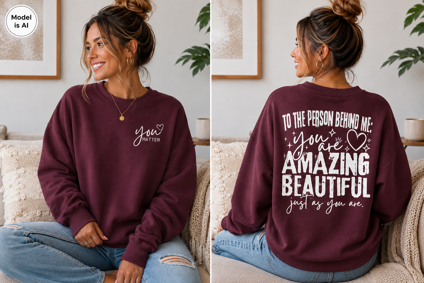 A woman modeling a burgundy sweatshirt in a split view, showing both the front and back. The front has white script text reading 'you are worth' with a small heart, and the back has large white text reading 'TO THE PERSON BEHIND ME: you are AMAZING BEAUTIFUL just as you are.