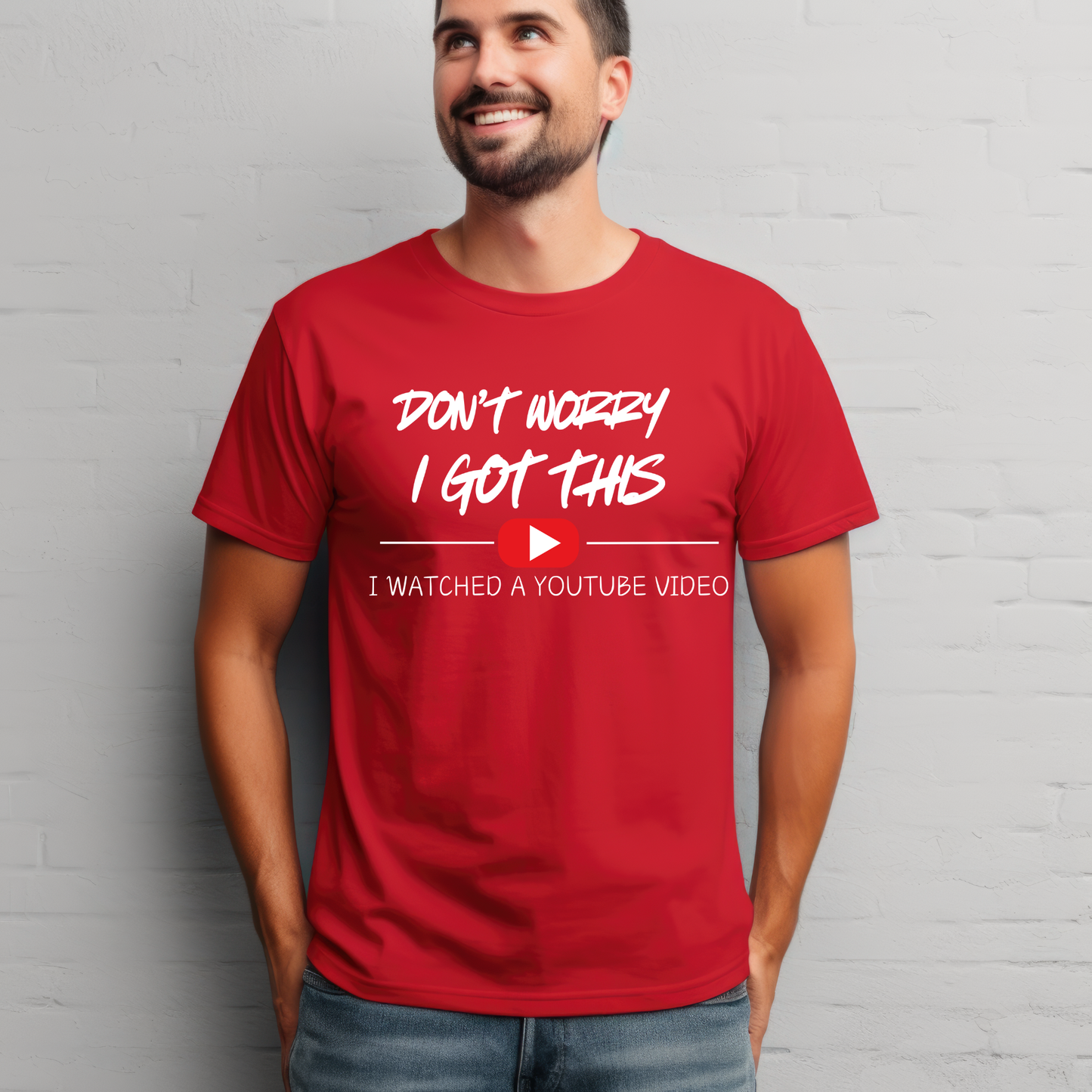 DON’T WORRY, I GOT THIS! I WATCHED A YOU TUBE VIDEO