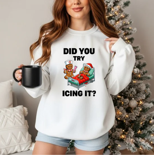 Did You Try Icing It? Sweatshirt